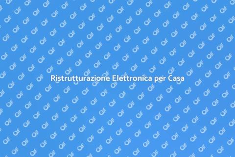 Modernizzazione Elettronica per Casa