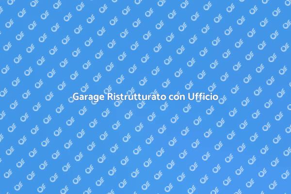 Garage e Ufficio: Ristrutturazione Ideale