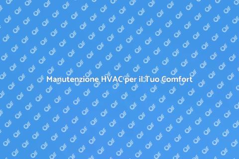 Riparazione HVAC: Comfort e Qualità