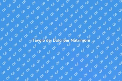 Catering per Matrimoni: Tavolo dei Dolci