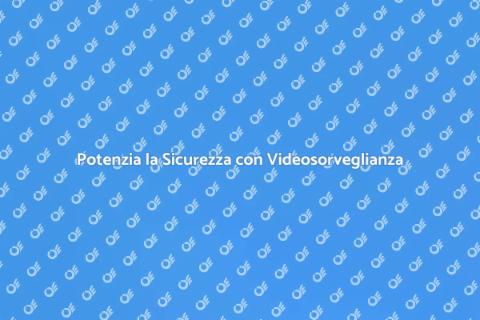 Nuovo Sistema Videosorveglianza Efficace