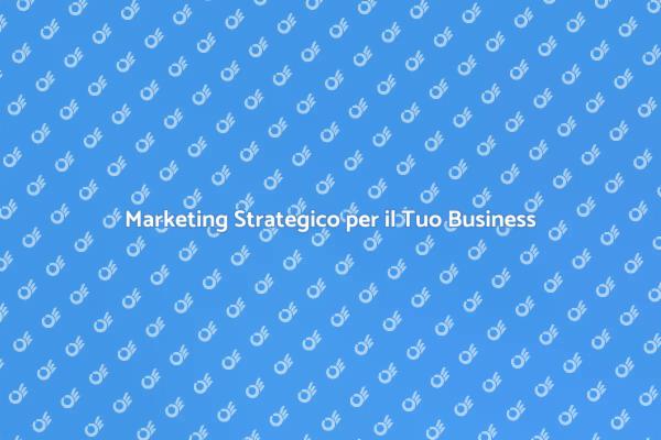 Potenzia il Tuo Business con Marketing