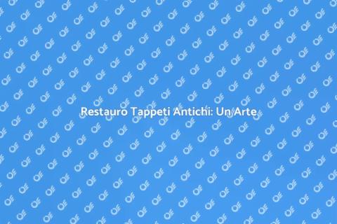 Lavaggio Tappeti Antichi: Magia e Cura