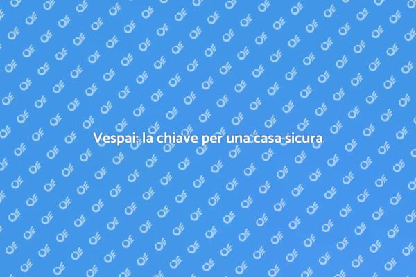 Proteggi la tua casa dai vespai