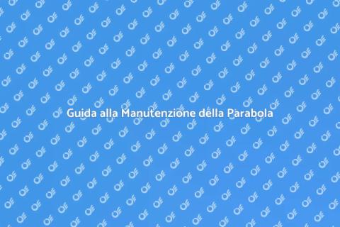 Manutenzione Parabola: Guida Completa