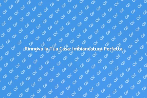 L'Arte di Imbiancare: Rinnova il Tuo Spazio