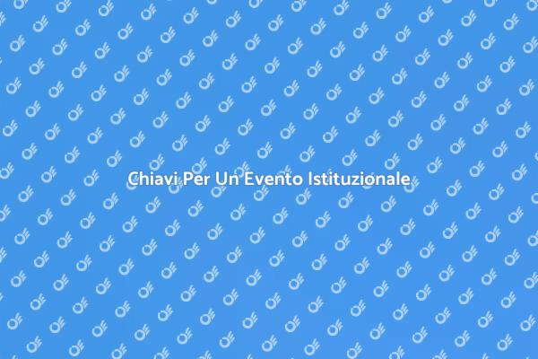 Come Creare Eventi Istituzionali Efficaci