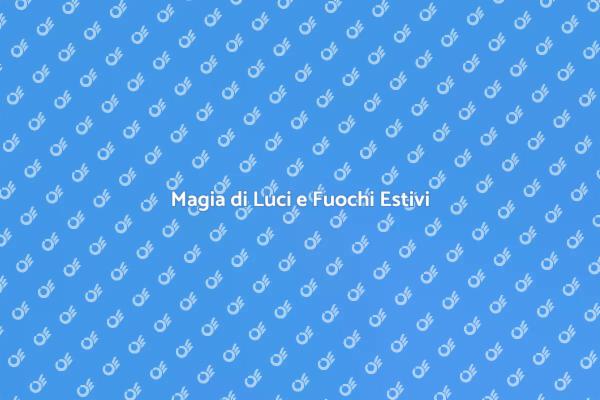 Incanto di Luci e Fuochi per Eventi