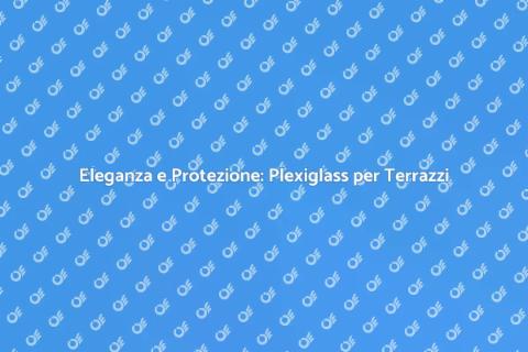 Coperture in Plexiglass per Terrazzi