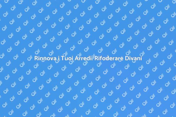 Trasforma Poltrone e Divani!