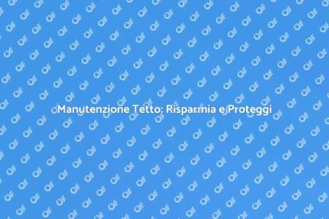 Diagnosi del Tetto: Sicurezza e Risparmio