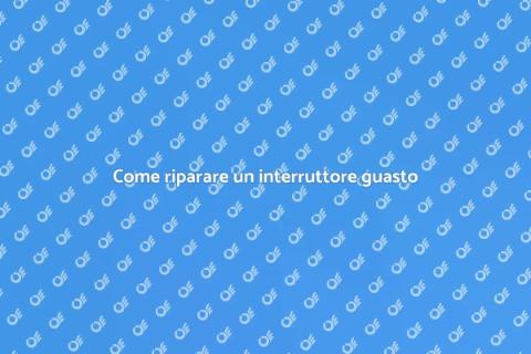 Riparare un interruttore non funzionante