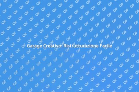 Ristrutturare il Garage: Spazio Creativo