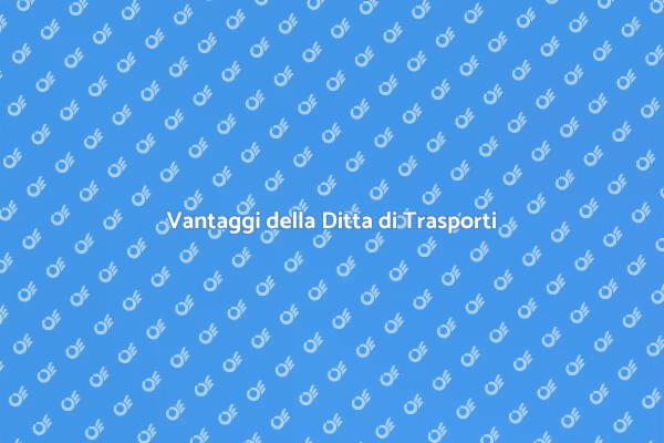 Scegli la Ditta di Trasporti Giusta