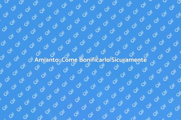 Bonifica Sicura dell'Amianto