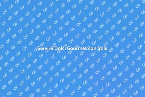 Dolci Gourmet: Delizie da Servire