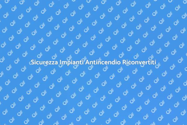 Riconversione e Sicurezza Antincendio