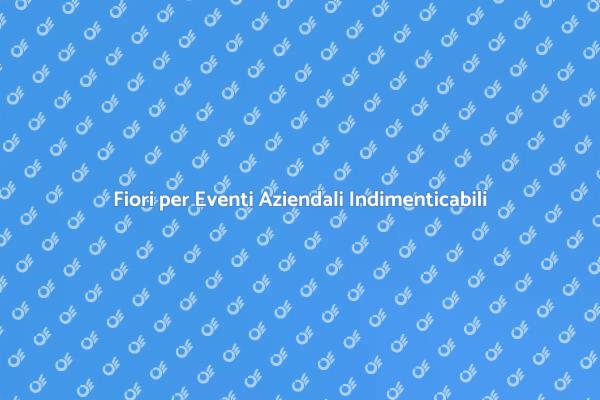Trasforma il Tuo Evento con i Fiori