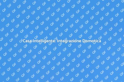 Integrazione Dispositivi Domotici