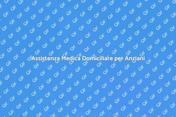 Importanza delle Visite Domiciliari Anziani