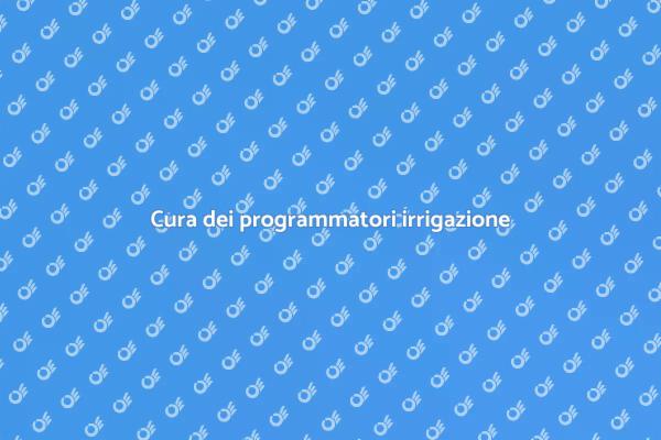 Manutenzione programmatori per giardini sani