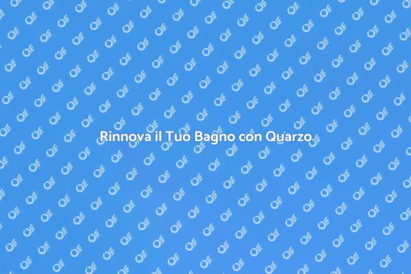 Trasforma il Tuo Bagno con il Quarzo
