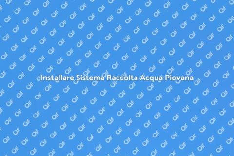 Raccolta Acqua Piovana: Guida Pratica