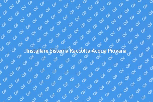 Come Raccogliere Acqua Piovana Efficacemente