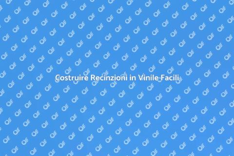 Recinzione in Vinile: Guida alla Costruzione