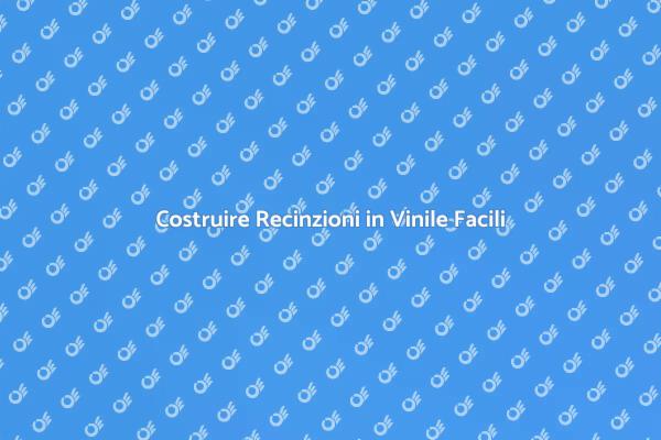 Costruzione di Recinzioni in Vinile