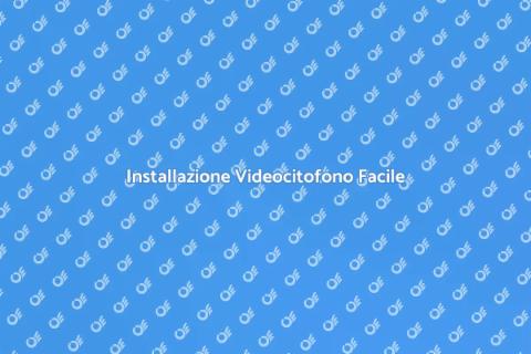 Montare un Videocitofono Sicuro