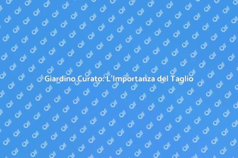 Far Tagliare l'Erba per un Giardino Perfetto