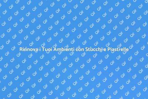 Pulizia Stucchi e Piastrelle Efficace