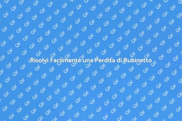 Come Riparare un Rubinetto Che Perde