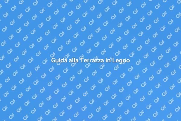 Crea la tua Terrazza da Sogno