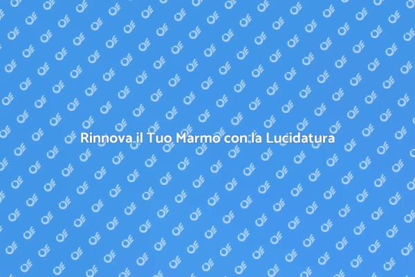 Riscopri il Fascino del Marmo Lucido