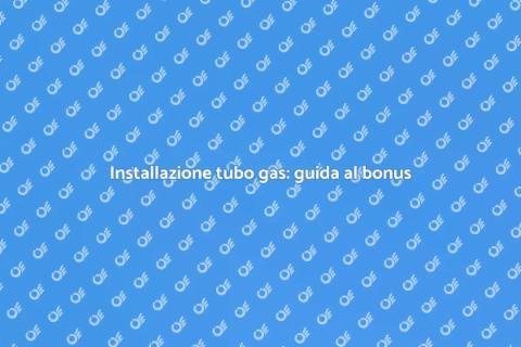 Installare un tubo del gas con bonus