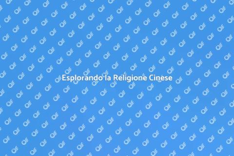 Religione Cinese: Tradizioni e Credenze