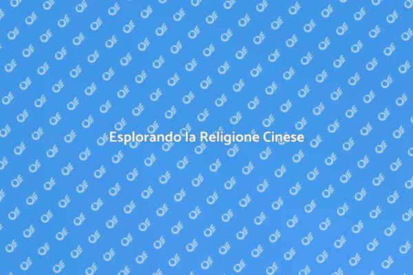 Tradizioni e Credenze della Religione Cinese