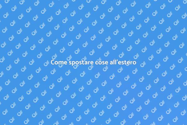 Trasferirsi all'estero: come fare