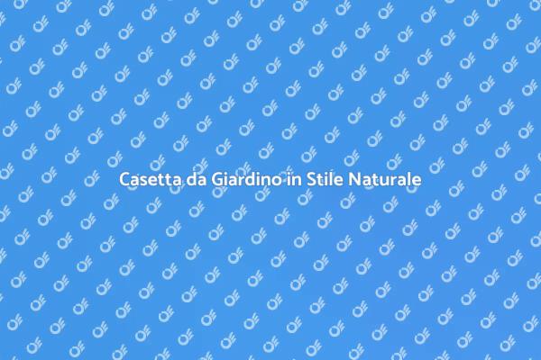 La Tua Casetta da Giardino Ideale