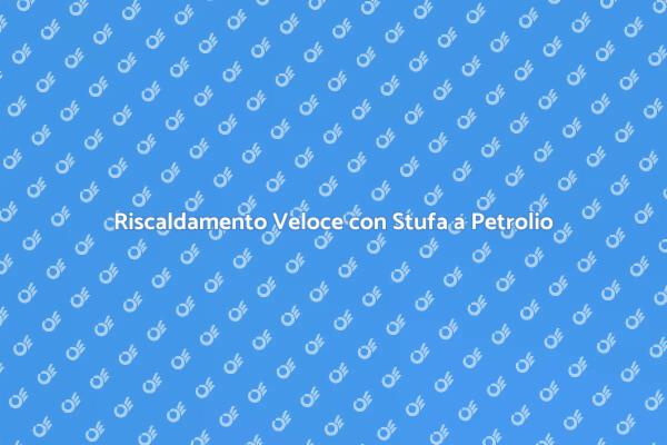 Stufa a Petrolio: Riscalda con Stile