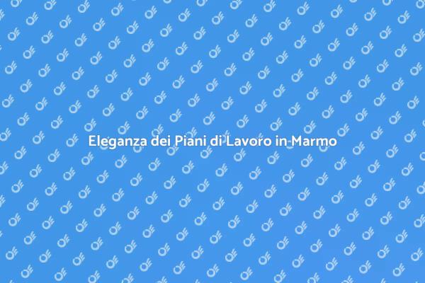 Marmo: Eleganza e Funzionalità in Cucina