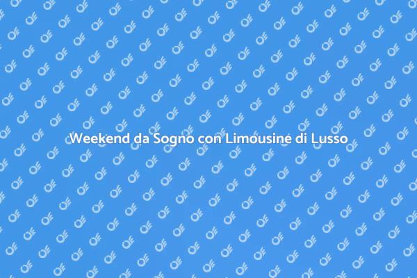 Limousine di Lusso: Il Tuo Weekend Perfetto
