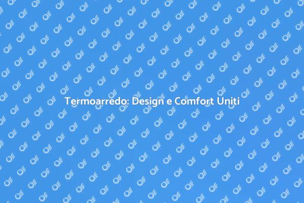 Termoarredo: Innovazione e Design