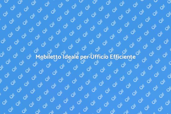 La Soluzione per Uffici Efficaci