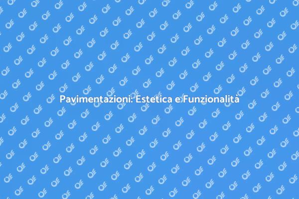 Trasforma i Tuoi Spazi con Pavimentazioni