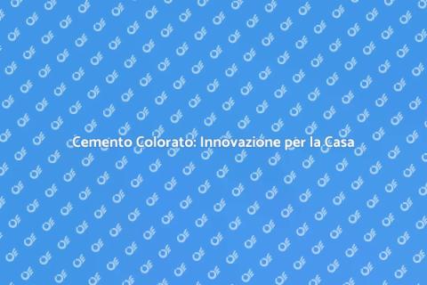 Cemento Colorato: Trasforma i Tuoi Spazi