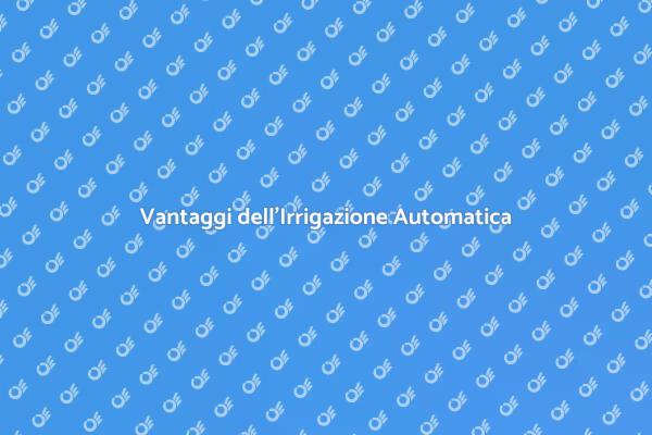 Irrigazione Automatica: Un Must per il Giardino
