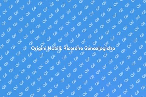 Ricerche Genealogiche Nobiliari